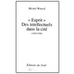 Michel Winock - « Esprit » Des intellectuels dans la cité, 1930-1950